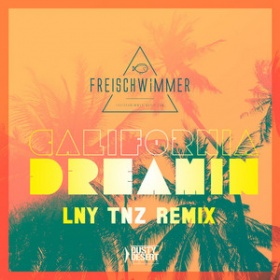 FREISCHWIMMER - CALIFORNIA DREAMIN (LNY TNZ REMIX)